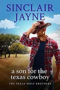 A Son for the Texas Cowboy (The Texas Wolf Brothers #1) by Sinclair Jayne