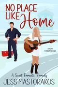 No Place Like Home (Love in Charlotte Oaks #1) by Jess Mastorakos