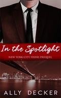 In the Spotlight (New York City Fixers #0.5) by Ally Decker