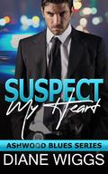 Suspect My Heart (Ashwood Blues #1) by Diane Wiggs