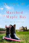 Matched in Maple Bay (Maple Bay #4) by Brittney Joy