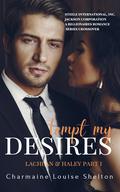Tempt My Desires: Lachlan & Haley Part I (Steele International, Inc.: Jackson Corporation #1) by Charmaine Louise Shelton