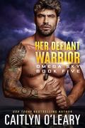 Her Defiant Warrior (Omega Sky #5) by Caitlyn O'Leary