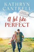 A Lot Like Perfect (Military Matchmaker #2) by Kat Cantrell