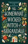 The Somewhat Wicked Witch of Brigandale by C.M. Waggoner
