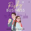 Risky Business: A Novel by Annabelle Slator