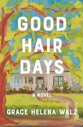 Good Hair Days by Grace Helena Walz