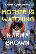 Mother Is Watching by Karma Brown