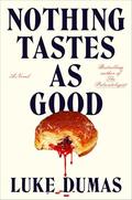 Nothing Tastes as Good by Luke Dumas