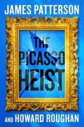The Picasso Heist by James Patterson, Howard Roughan