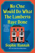 No One Would Do What the Lamberts Have Done by Sophie Hannah