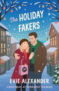 The Holiday Fakers: A Spicy, Small-Town, Christmas RomCom by Evie Alexander