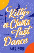 Kitty St. Clair's Last Dance by Kate Robb