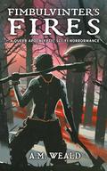 Fimbulvinter's Fires: a queer apocalyptic sci-fi horrormance by A.M. Weald