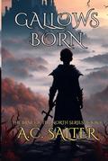 Gallows Born by A.C. Salter