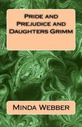 Pride and Prejudice and Daughters Grimm by Minda Webber