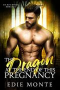 The Dragon at the End of This Pregnancy (The Monster at the End of His Pregnancy #3) by Edie Monte