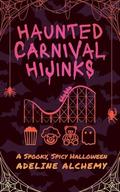 Haunted Carnival Hijinks: A Spooky, Spicy Halloween by Adeline Alchemy