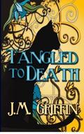 Tangled to Death by J.M. Griffin