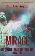 Mirage (Be Careful What You Wish For #2) by Rain Carrington