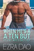 When He’s a Ten But He’s My Wife’s Brother by Ezra Dao