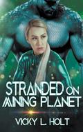 Stranded on Mining Planet by Vicky L. Holt