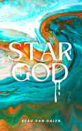 Star God – A Flash Fiction & Poetry Chapbook by Beau Van Dalen
