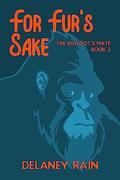 For Fur's Sake by Delaney Rain