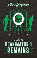 The Reanimator's Remains (The Reanimator Mysteries #3) by Kara Jorgensen