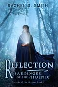 Reflection: Harbinger of the Phoenix (Records of the Ohanzee, #2) by Rachel R. Smith