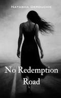 No Redemption Road by Natasha Derouchie