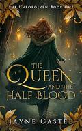 The Queen and the Half-blood by Jayne Castel