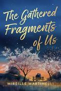 The Gathered Fragments of Us: A Second-Chance, Family Drama, Marriage-in-Crisis Romance by Mireille Martinelli