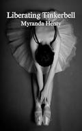 Liberating Tinkerbell by Myranda Henty