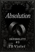 Absolution (Infidelity #3) by T.B. Violet