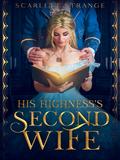 His Highness's Second Wife: Part 1 (His Highness's Second Wife #1) by Scarlett Strange