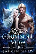 The Alpha's Crimson Vow (Eternal Oath Saga #2) by Jaymin Snow