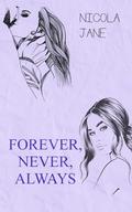 Forever, Never, Always by Nicola Jane