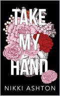 Take My Hand: A truly beautiful story of love in all its guises by Nikki Ashton