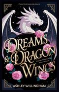 Dreams and Dragon Wings: A Gender-Flipped Sleeping Beauty Retelling by Ashley Willingham