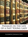Passages in the Life of a Fast Young Lady by Elizabeth Caroline Grey