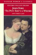 'Tis Pity She's a Whore and Other Plays by John Ford
