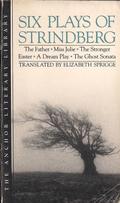 Six Plays of Strindberg: The Father / Miss Julie / The Stronger / Easter / A Dream Play / The Ghost Sonata by August Strindberg