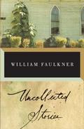 Uncollected Stories of William Faulkner by William Faulkner