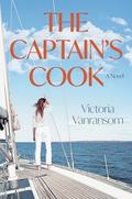 The Captain's Cook: A Novel by Victoria Vanransom
