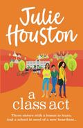 A Class Act by Julie Houston