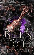 The Bell's Toll: Wanderlust Emporium Presents: Season One by Tiya Rayne
