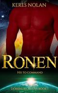 Ronen: His to Command: Dominuri Aliens Book One by Keres Nolan