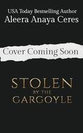 Stolen by the Gargoyle by Aleera Anaya Ceres