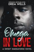Omega in Love: A Sweet Omegaverse Romance by Dreia Wells